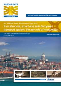 SPONSORSHIP & EXHIBITION BROCHURE  43rd ASECAP Study & Information Days 2015 A multimodal, smart and safe European transport system: the key role of motorways