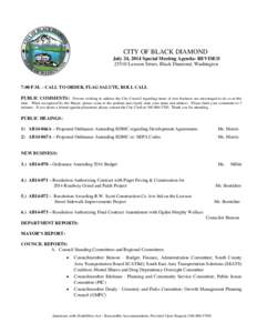 CITY OF BLACK DIAMOND July 24, 2014 Special Meeting Agenda- REVISED[removed]Lawson Street, Black Diamond, Washington 7:00 P.M. – CALL TO ORDER, FLAG SALUTE, ROLL CALL PUBLIC COMMENTS: Persons wishing to address the City 