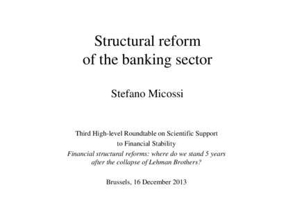 Structural reform of the banking sector Stefano Micossi Third High-level Roundtable on Scientific Support to Financial Stability