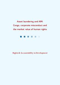 Asset laundering and AIM: Congo, corporate misconduct and the market value of human rights Rights & Accountability in Development