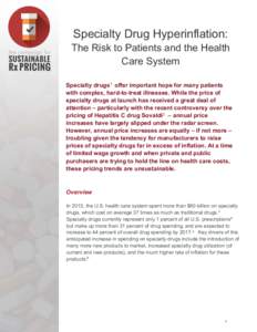 Specialty Drug Hyperinflation:  The Risk to Patients and the Health Care System Specialty drugs1 offer important hope for many patients with complex, hard-to-treat illnesses. While the price of