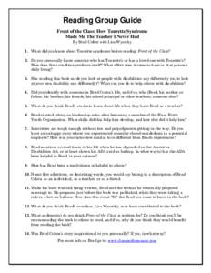 Reading Group Guide Front of the Class: How Tourette Syndrome Made Me The Teacher I Never Had By Brad Cohen with Lisa Wysocky 1. What did you know about Tourette syndrome before reading Front of the Class? 2. Do you pers