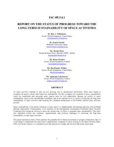 IACREPORT ON THE STATUS OF PROGRESS TOWARD THE LONG-TERM SUSTAINABILITY OF SPACE ACTIVITIES Dr. Ray A. Williamson Secure World Foundation, United States 