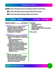 OUTCOME AND SKILLS Outcome: Client will identify at least one attainable goal related to the Life Project Skill 1: Client will identify personal strengths related to the Life Project Skill 2: Client will identify challen