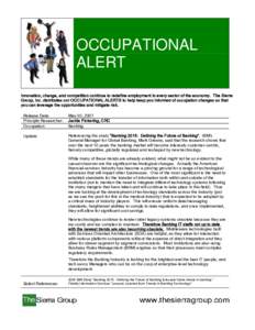 OCCUPATIONAL ALERT Innovation, change, and competition continue to redefine employment in every sector of the economy. The Sierra Group, Inc. distributes our OCCUPATIONAL ALERTS to help keep you informed of occupation ch