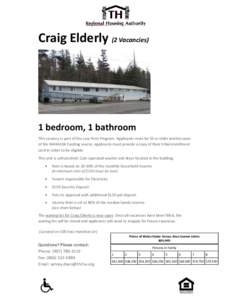 Craig Elderly (2 Vacancies)  1 bedroom, 1 bathroom This vacancy is part of the Low Rent Program. Applicants must be 55 or older and because of the NAHASDA funding source, applicants must provide a copy of their tribal en