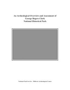 An Archeological Overview and Assessment of George Rogers Clark National Historical Park National Park Service - Midwest Archeological Center