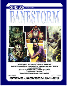 Written by PHIL MASTERS and JONATHAN WOODWARD Based on GURPS Fantasy by STEVE JACKSON, KIRK TATE, and JANET NAYLOR Cover by BOB STEVLIC Illustrated by BOB STEVLIC and CHRIS QUILLIAMS Cartography by J. KOVACH Edited by JA