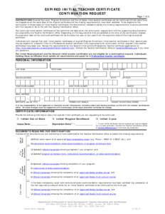 EXPIRED INITIAL TEACHER CERTIFICATE CONTINUATION REQUEST Page 1 of 2  INSTRUCTIONS: Expired Two-year, Program Enrollment and Out-of-State Initial teacher certificates can be continued if three years have