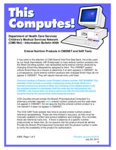 Department of Health Care Services Children’s Medical Services Network (CMS Net) - Information Bulletin #369 Enteral Nutrition Products in CMSNET and SAR Tools It has come to the attention of CMS Branch that First Data