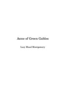 Anne of Green Gables Lucy Maud Montgomery The preparer of this public-domain (U.S.) text was Charles Keller. The Project Gutenberg edition (designated “anne11”) was converted to LATEX using GutenMark software and re