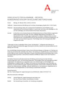 VOGELSCHUTZ FÜR GLASWÄNDE – BEISPIEL BUNDESMINISTERIUM FÜR BILDUNG UND FORSCHUNG Termin Montag, 10. Oktober 2016, 15.30 bisUhr