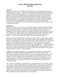 Jimmo v. Sebelius Settlement Agreement Fact Sheet Overview: On January 24, 2013, the U. S. District Court for the District of Vermont approved a settlement agreement in the case of Jimmo v. Sebelius, in which the plainti