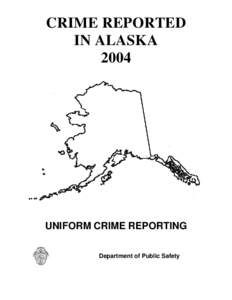 Crime Reported in Alaska is a publication of the Administrative Services Division of the Alaska Department of Public Safety