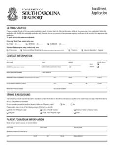 Enrollment Application GETTING STARTED Please complete all fields of this new student application clearly in blue or black ink. Missing information will delay the processing of your application. Return this application w