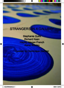 STRANGERS IN A GALLERY Stephanie Quirk Richard Kean Hayley Megan French Alana Wesley Curated by Dominique Serisier