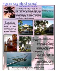 Pigeon Key Island Rental  Find Yourself In Paradise… Accessible by ferryboat, Pigeon Key is a five-acre island nestled in the heart of the Florida Keys.