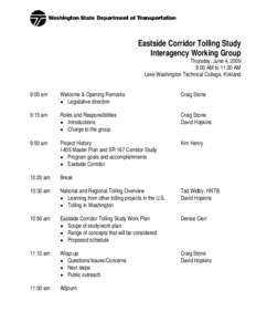 Eastside Corridor Tolling Study Interagency Working Group Thursday, June 4, 2009 9:00 AM to 11:30 AM Lake Washington Technical College, Kirkland 9:00 am