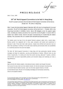 PRESS RELEASE Zeist, 13 July , 2010 26th IAF World Apparel Convention to be held in Hong Kong The IAF is proud to announce that the 26ste IAF World Apparel Convention will be held on October 5th – 7th, 2010, in Hong Ko