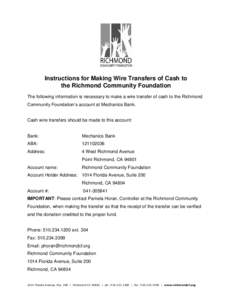 Instructions for Making Wire Transfers of Cash to the Richmond Community Foundation The following information is necessary to make a wire transfer of cash to the Richmond Community Foundation’s account at Mechanics Ban