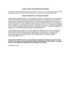 PUBLIC NOTICE OF PROPOSED RULE-MAKING In accordance with Rhode Island General Law (RIGL[removed]and[removed], notice is hereby given that the Department of Children, Youth and Families proposes to amend the following Depar