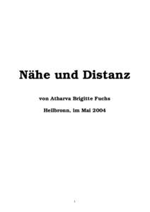 Nähe und Distanz von Atharva Brigitte Fuchs Heilbronn, im Mai 2004