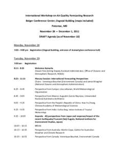 International Workshop on Air Quality Forecasting Research Bolger Conference Center, Osgood Building (maps included) Potomac, MD November 28 — December 1, 2011 DRAFT Agenda (as of November 10) Monday, November 28