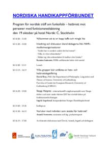 NORDISKA HANDIKAPPFÖRBUNDET Program för nordisk träff om funkofobi – hatbrott mot personer med funktionsnedsättning den 19 oktober på hotel Nordic C, Stockholm Kl 10.00 – 11.00