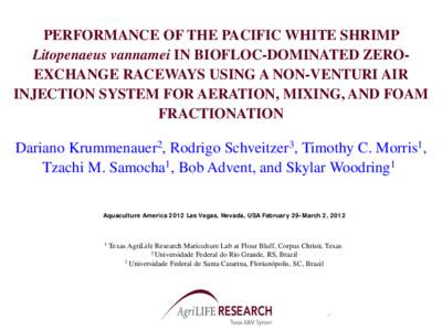 PERFORMANCE OF THE PACIFIC WHITE SHRIMP Litopenaeus vannamei IN BIOFLOC-DOMINATED ZEROEXCHANGE RACEWAYS USING A NON-VENTURI AIR INJECTION SYSTEM FOR AERATION, MIXING, AND FOAM FRACTIONATION  Dariano Krummenauer2, Rodrigo