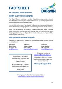 FACTSHEET and Frequently Asked Questions Malak Oval Training Lights The City of Darwin maintains a number of public sports grounds and ovals throughout the municipality that are available for use by sporting organisation