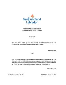 AIR SERVICES DIVISION COLLECTIVE AGREEMENT BETWEEN  HER MAJESTY THE QUEEN IN RIGHT OF NEWFOUNDLAND AND