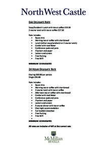 NorthWest Castle Day Delegate Rate Soup/Sandwich Lunch with tea or coffee £course lunch with tea or coffee £27.50 Rate includes: •	 Room Hire