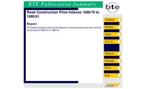 BTE Publication Summary Road Construction Price Indexes[removed]to[removed]Subject Report This Report presents input-price indexes for national road construction activity