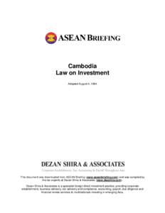 Cambodia Law on Investment Adopted August 4, 1994 This document was downloaded from ASEAN Briefing (www.aseanbriefing.com) and was compiled by the tax experts at Dezan Shira & Associates (www.dezshira.com).