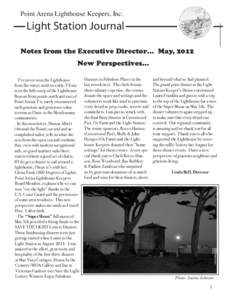 Point Arena Lighthouse Keepers, Inc.  Light Station Journal Notes from the Executive Director… May, 2012 New Perspectives…