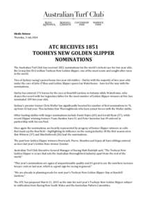 Media Release Thursday, 3 July 2014 ATC RECEIVES 1851 TOOHEYS NEW GOLDEN SLIPPER NOMINATIONS