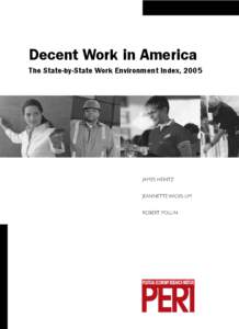 Decent Work in America The State-by-State Work Environment Index, 2005 JAMES HEINTZ JEANNETTE WICKS-LIM ROBERT POLLIN