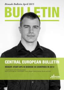 Bisnode Bulletin AprilCENTRAL EUROPEAN BULLETIN INSIGHT: START-UPS IN BISNODE CE COUNTRIES IN 2014 + A quick overview of the following markets: Bosnia and Herzegovina, Czech Republic, Croatia, Hungary, Poland, Slo