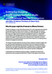 Enterprise Imaging: Representing Complex Multiorganizational Service Enterprises John Mills, Dr Valerie C Purchase, Dr Glenn Parry This is a Working Paper  Why this paper might be of interest to Alliance Partners: