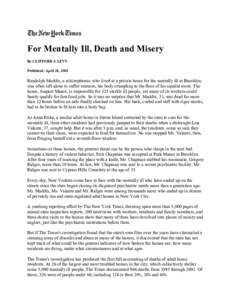 For Mentally Ill, Death and Misery By CLIFFORD J. LEVY Published: April 28, 2002 Randolph Maddix, a schizophrenic who lived at a private home for the mentally ill in Brooklyn, was often left alone to suffer seizures, his