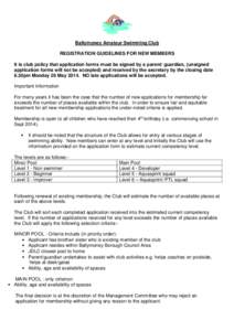 Ballymoney Amateur Swimming Club REGISTRATION GUIDELINES FOR NEW MEMBERS It is club policy that application forms must be signed by a parent/ guardian, (unsigned application forms will not be accepted) and received by th