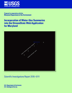 Prepared in cooperation with the  Maryland Department of the Environment Incorporation of Water-Use Summaries into the StreamStats Web Application