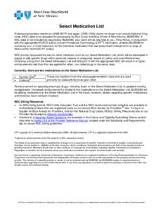 Select Medication List Professional/ancillary electronic (ANSI 837P) and paper (CMS[removed]claims for drugs must include National Drug Code (NDC) data to be accepted for processing by Blue Cross and Blue Shield of New Mex