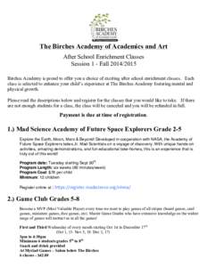    The Birches Academy of Academics and Art After School Enrichment Classes Session 1 - Fall[removed]Birches Academy is proud to offer you a choice of exciting after school enrichment classes. Each