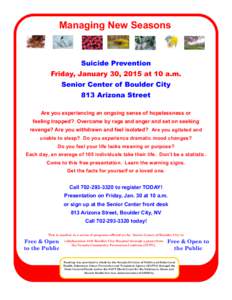 Managing New Seasons  Suicide Prevention Friday, January 30, 2015 at 10 a.m. Senior Center of Boulder City 813 Arizona Street