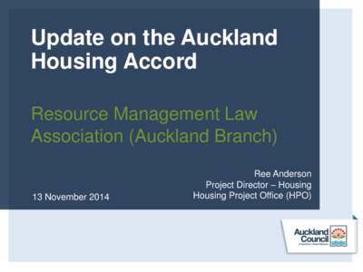 Update on the Auckland Housing Accord Resource Management Law Association (Auckland Branch)  13 November 2014