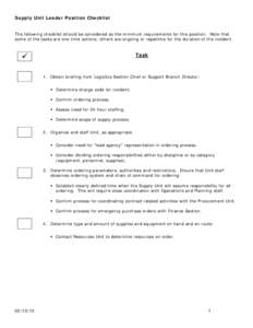 Supply Unit Leader Position Checklist The following checklist should be considered as the minimum requirements for this position. Note that some of the tasks are one-time actions; others are ongoing or repetitive for the