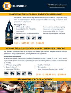 Lubricants Corporation www.klondikelubricants.com KLONDIKE SAE 75W-90 GL-5 FULL SYNTHETIC GEAR LUBRICANT Full Synthetic Extreme Pressure High Performance Gear Lubricant that has a very high viscosity index for wide tempe