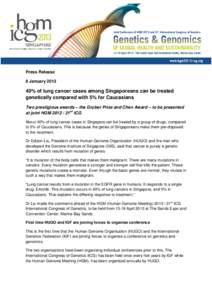 Press Release 8 January% of lung cancer cases among Singaporeans can be treated genetically compared with 5% for Caucasians Two prestigious awards – the Gruber Prize and Chen Award – to be presented