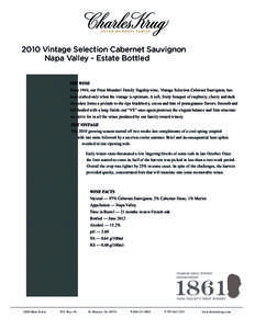 2010 Vintage Selection Cabernet Sauvignon Napa Valley - Estate Bottled THE WINE Since 1944, our Peter Mondavi Family flagship wine, Vintage Selection Cabernet Sauvignon, has been crafted only when the vintage is optimum.